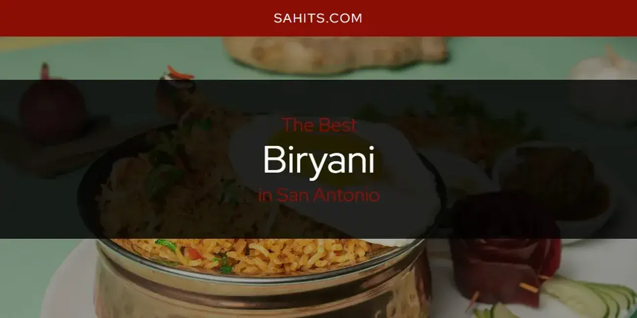 The Absolute Best Biryani in San Antonio  [Updated 2024]