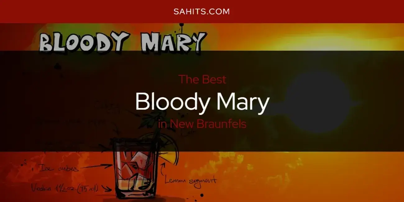 The Absolute Best Bloody Mary in New Braunfels  [Updated 2024]