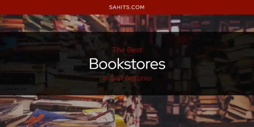 The Absolute Best Bookstores in San Antonio  [Updated 2024]