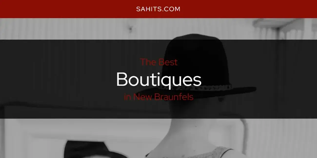 The Absolute Best Boutiques in New Braunfels  [Updated 2024]