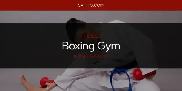 The Absolute Best Boxing Gym in San Antonio  [Updated 2023]