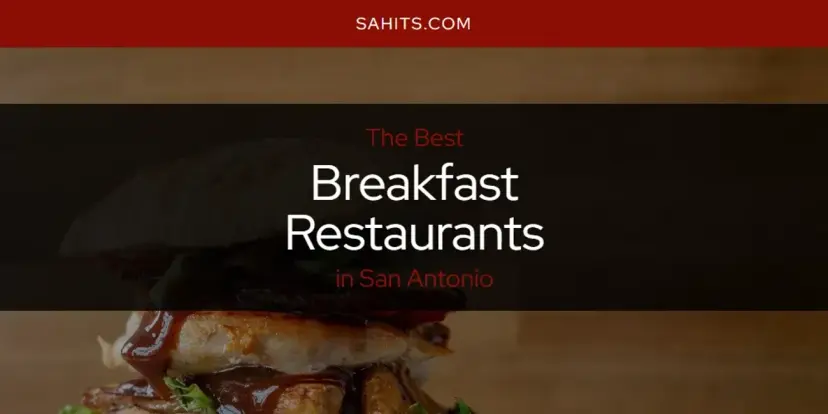 The Absolute Best Breakfast Restaurants in San Antonio  [Updated 2024]