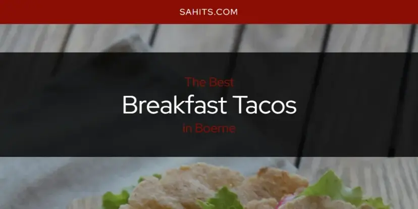 The Absolute Best Breakfast Tacos in Boerne  [Updated 2024]