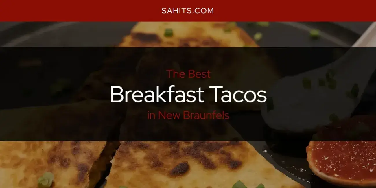 The Absolute Best Breakfast Tacos in New Braunfels  [Updated 2023]