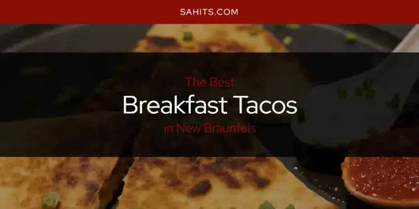 The Absolute Best Breakfast Tacos in New Braunfels  [Updated 2024]