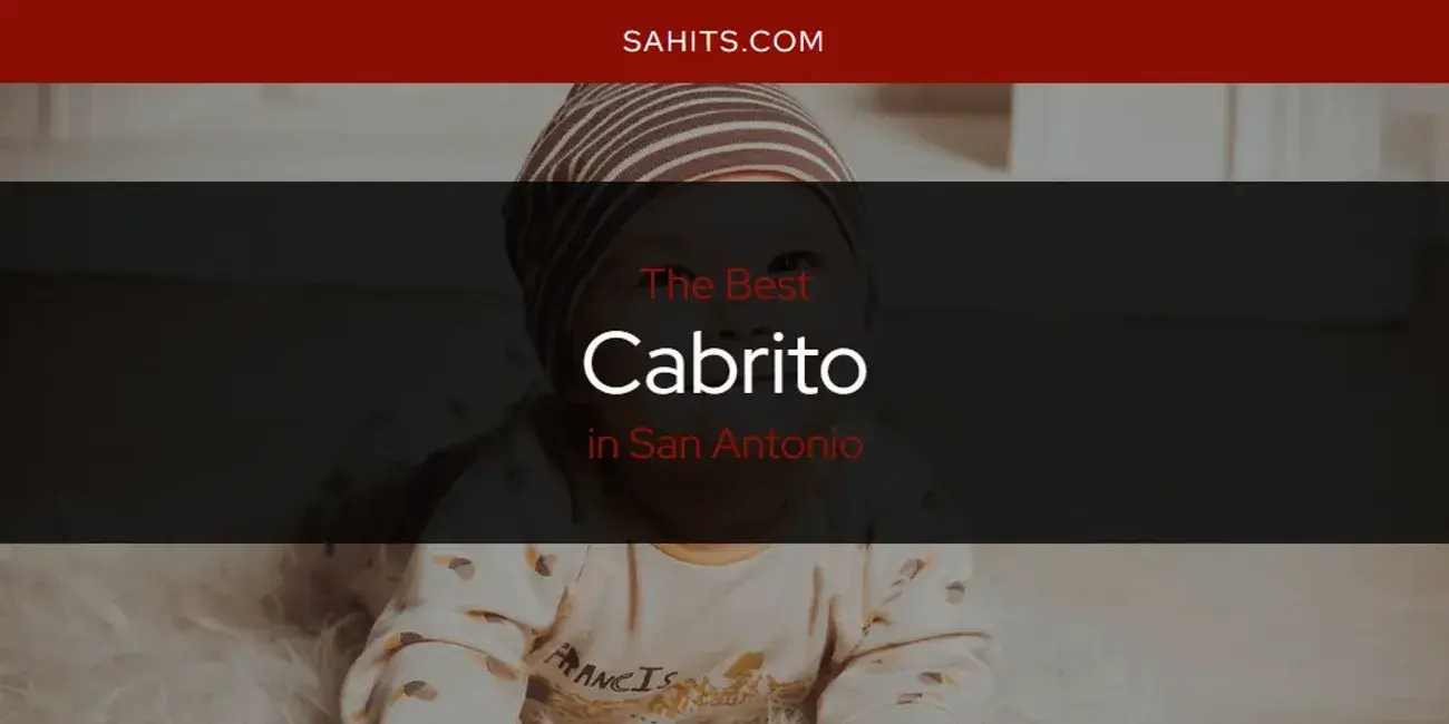 The Absolute Best Cabrito in San Antonio  [Updated 2024]