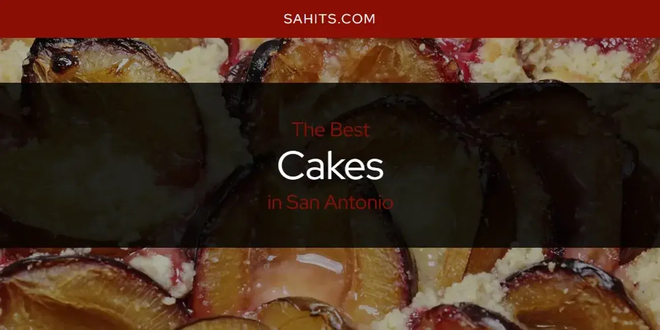 The Absolute Best Cakes in San Antonio  [Updated 2023]