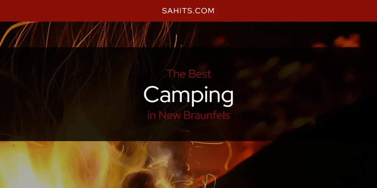 The Absolute Best Camping in New Braunfels  [Updated 2023]