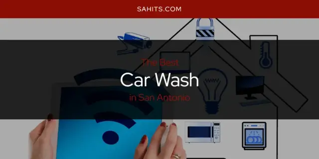 The Absolute Best Car Wash in San Antonio  [Updated 2023]