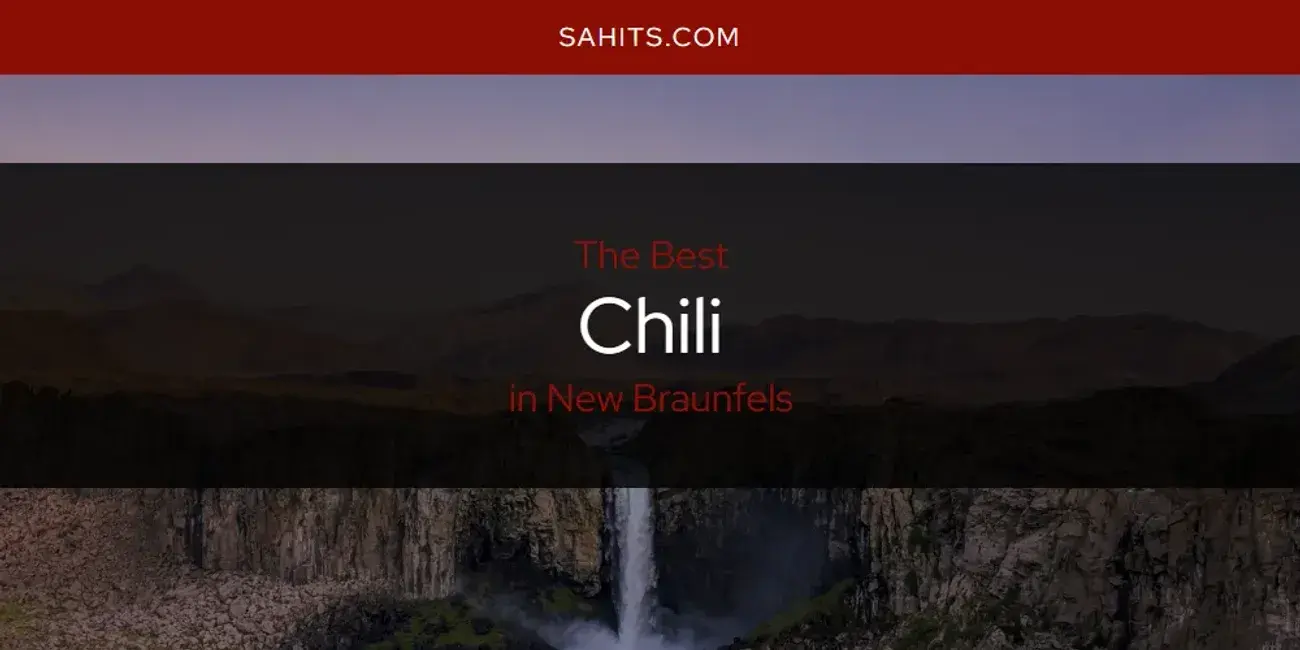 The Absolute Best Chili in New Braunfels  [Updated 2023]