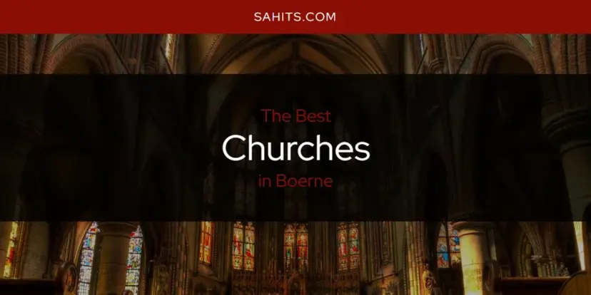 The Absolute Best Churches in Boerne  [Updated 2024]