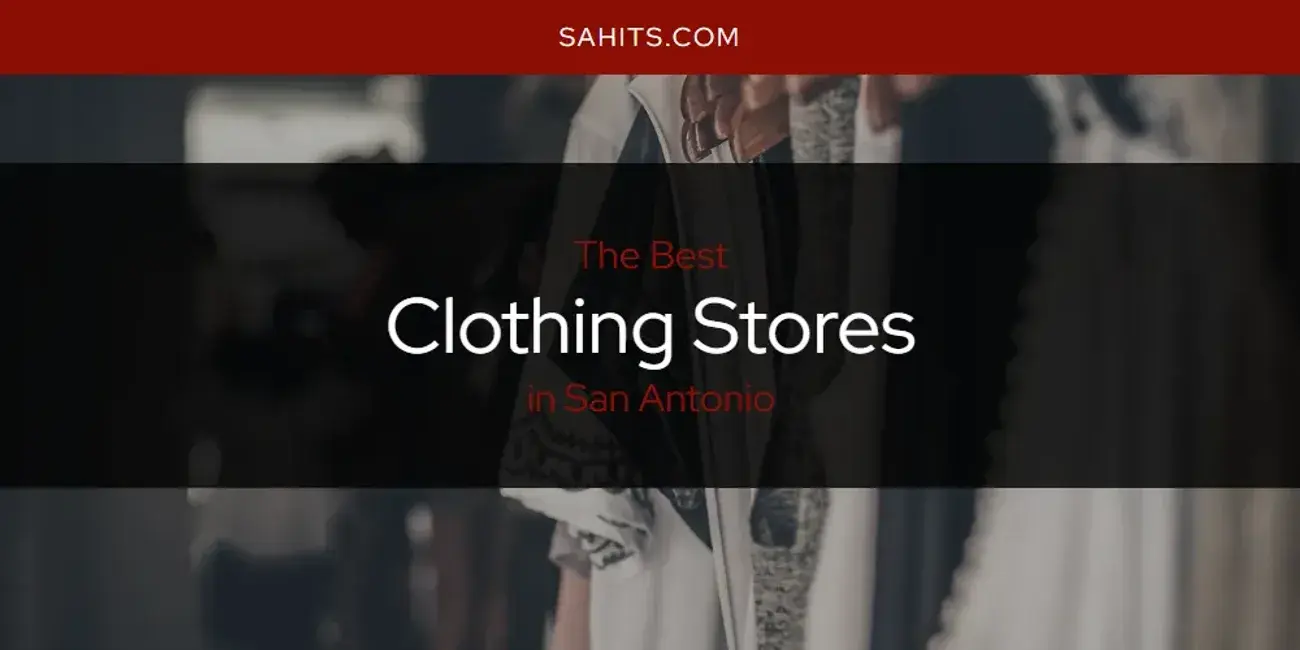 The Absolute Best Clothing Stores in San Antonio  [Updated 2024]