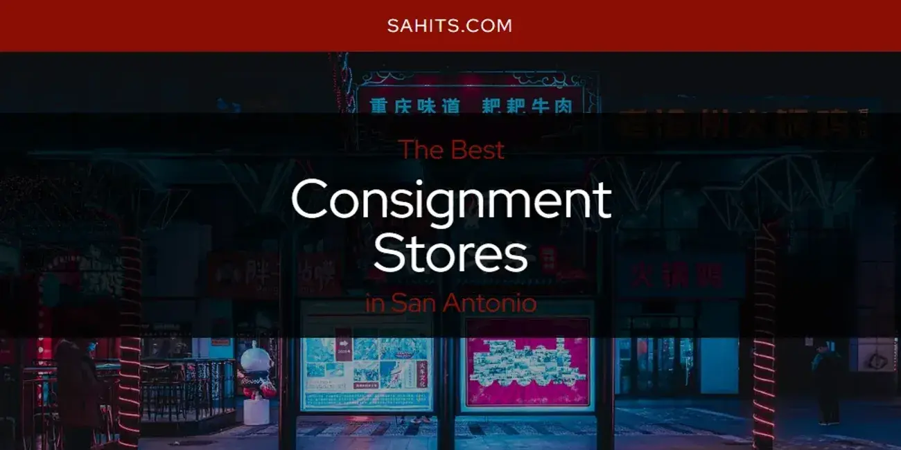 The Absolute Best Consignment Stores in San Antonio  [Updated 2024]