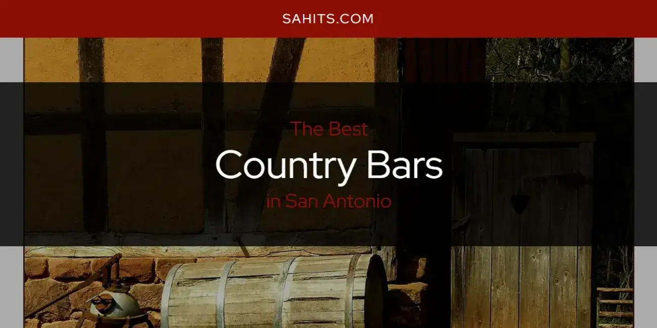 The Absolute Best Country Bars in San Antonio  [Updated 2024]
