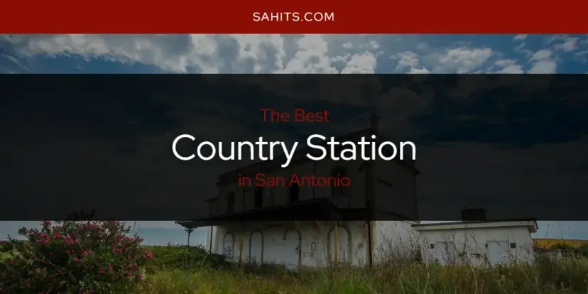The Absolute Best Country Station in San Antonio  [Updated 2024]