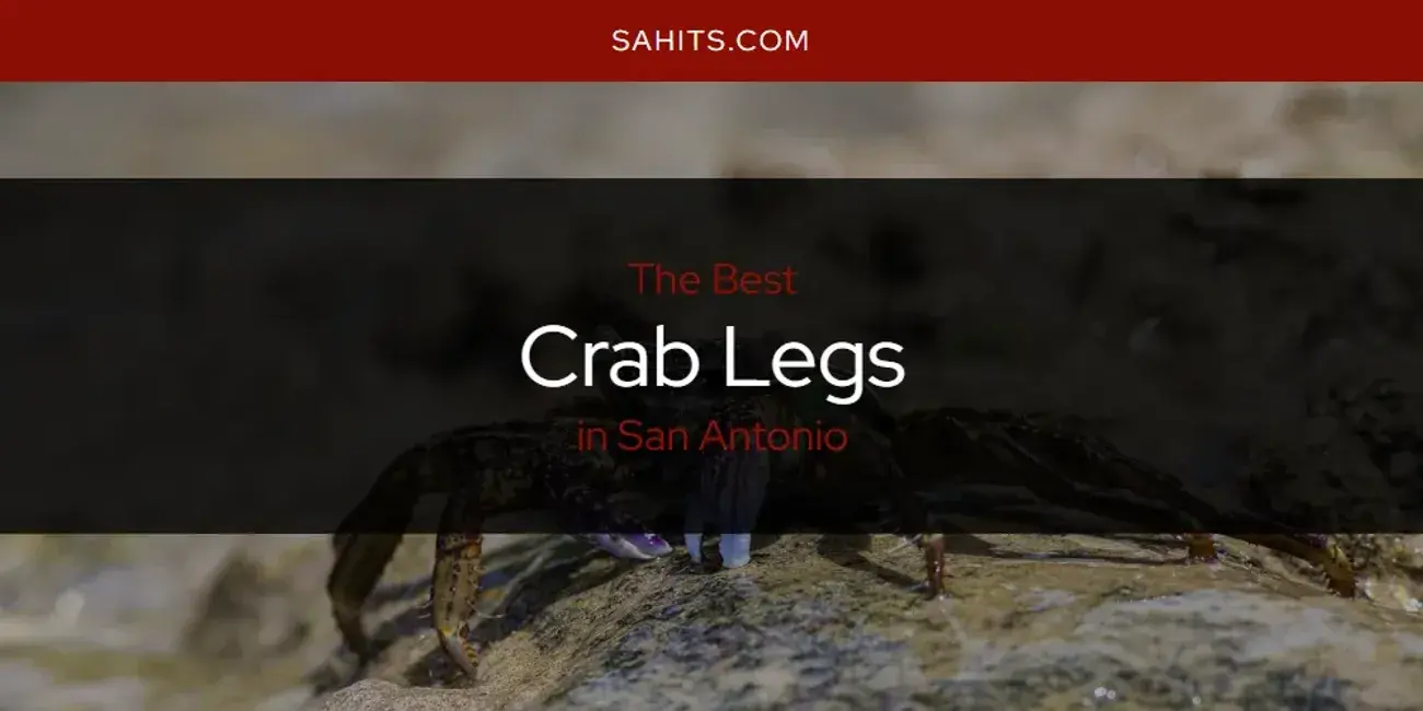 The Absolute Best Crab Legs in San Antonio  [Updated 2023]