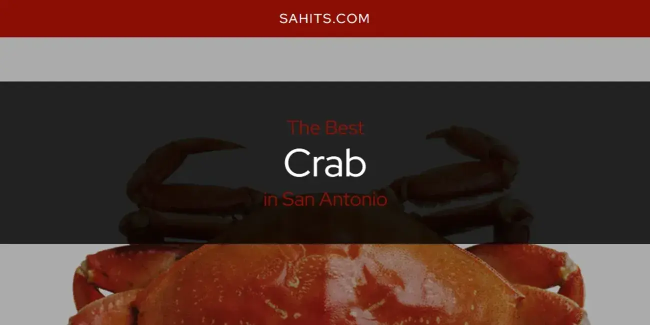 The Absolute Best Crab in San Antonio  [Updated 2024]