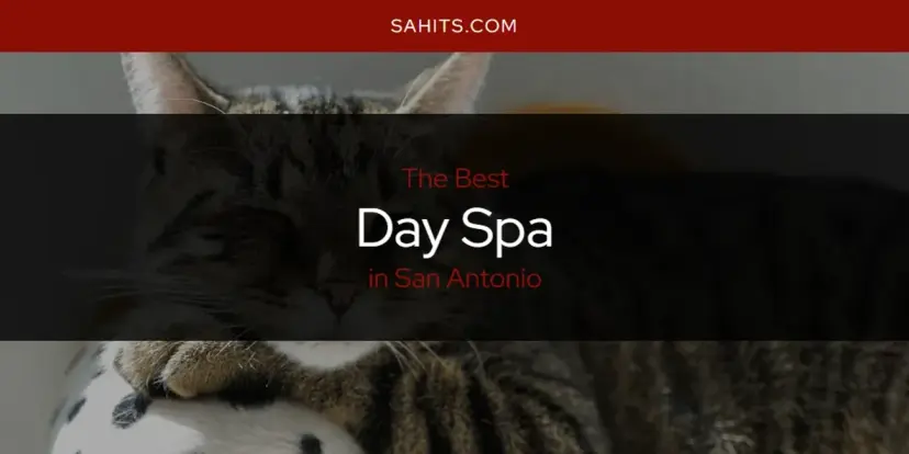 The Absolute Best Day Spa in San Antonio  [Updated 2024]