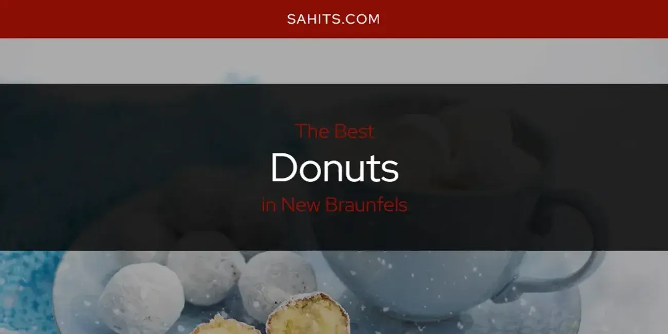The Absolute Best Donuts in New Braunfels  [Updated 2024]