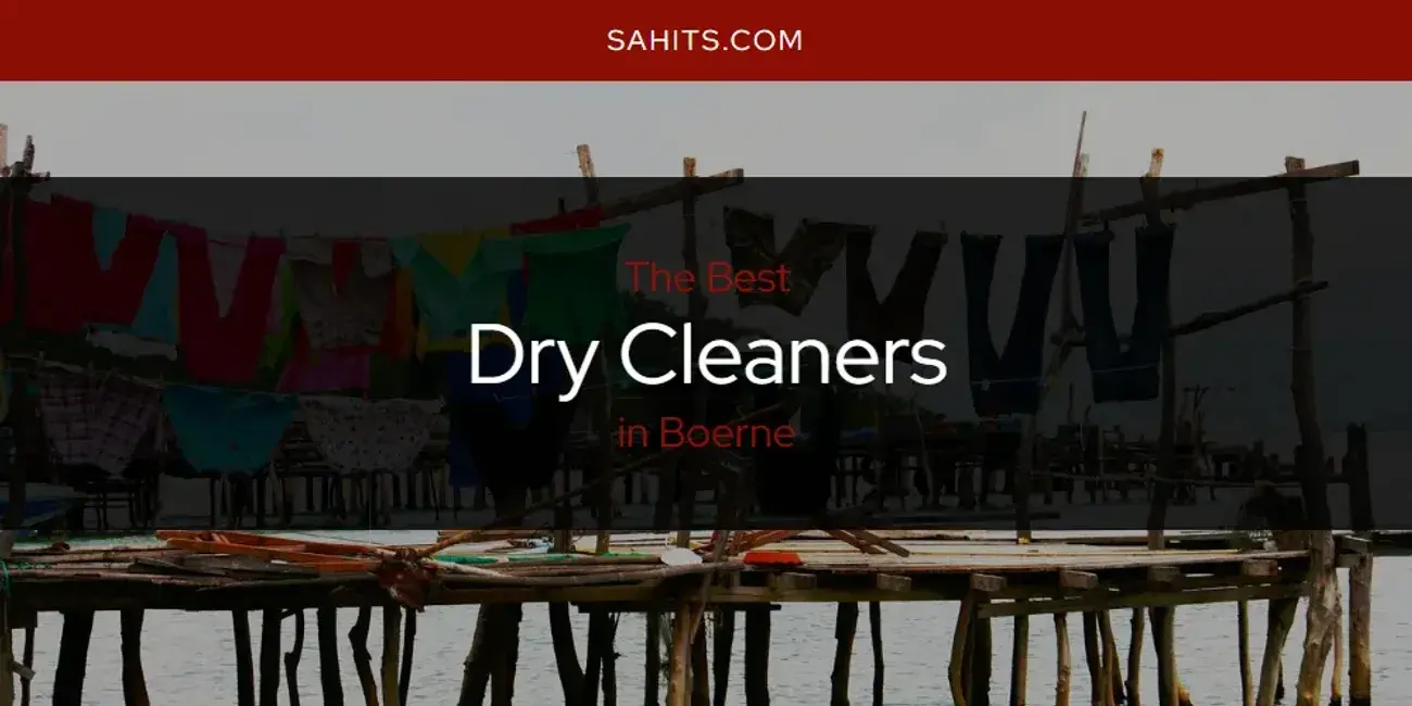 The Absolute Best Dry Cleaners in Boerne  [Updated 2024]