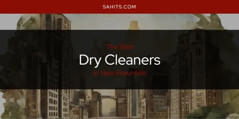 The Absolute Best Dry Cleaners in New Braunfels  [Updated 2024]