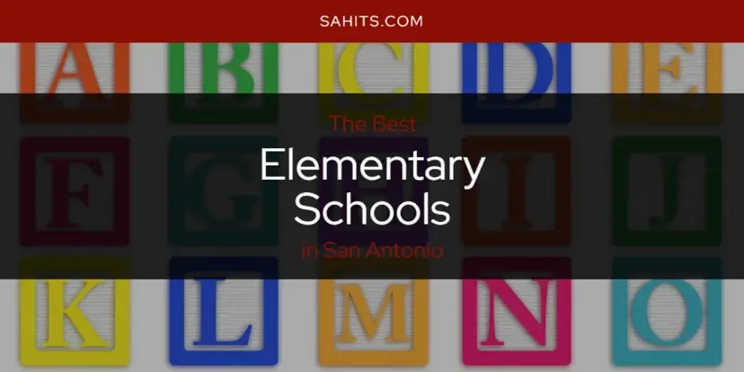 The Absolute Best Elementary Schools in San Antonio  [Updated 2024]