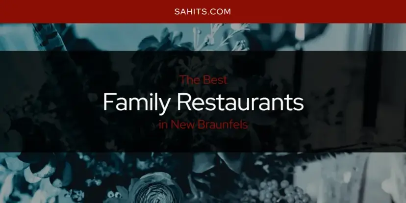The Absolute Best Family Restaurants in New Braunfels  [Updated 2024]