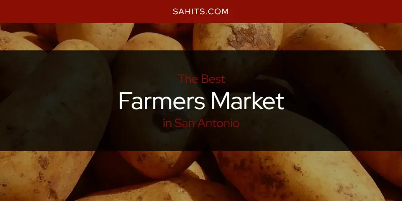 The Absolute Best Farmers Market in San Antonio  [Updated 2024]