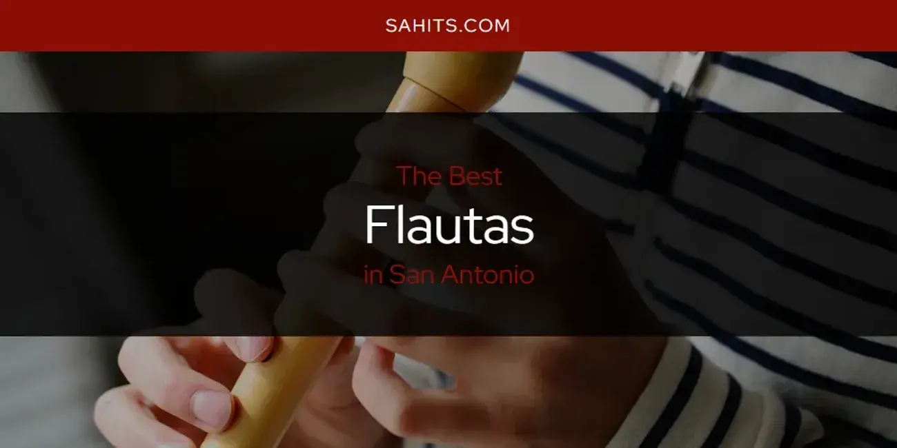 The Absolute Best Flautas in San Antonio  [Updated 2024]