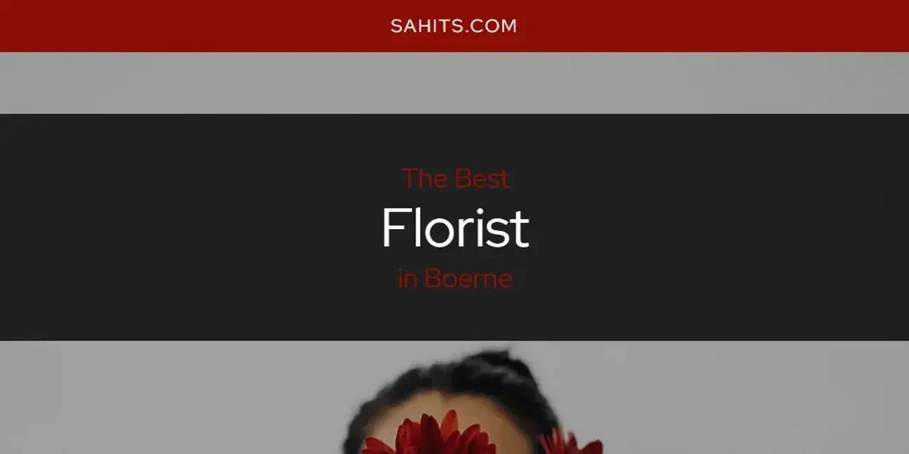 The Absolute Best Florist in Boerne  [Updated 2024]