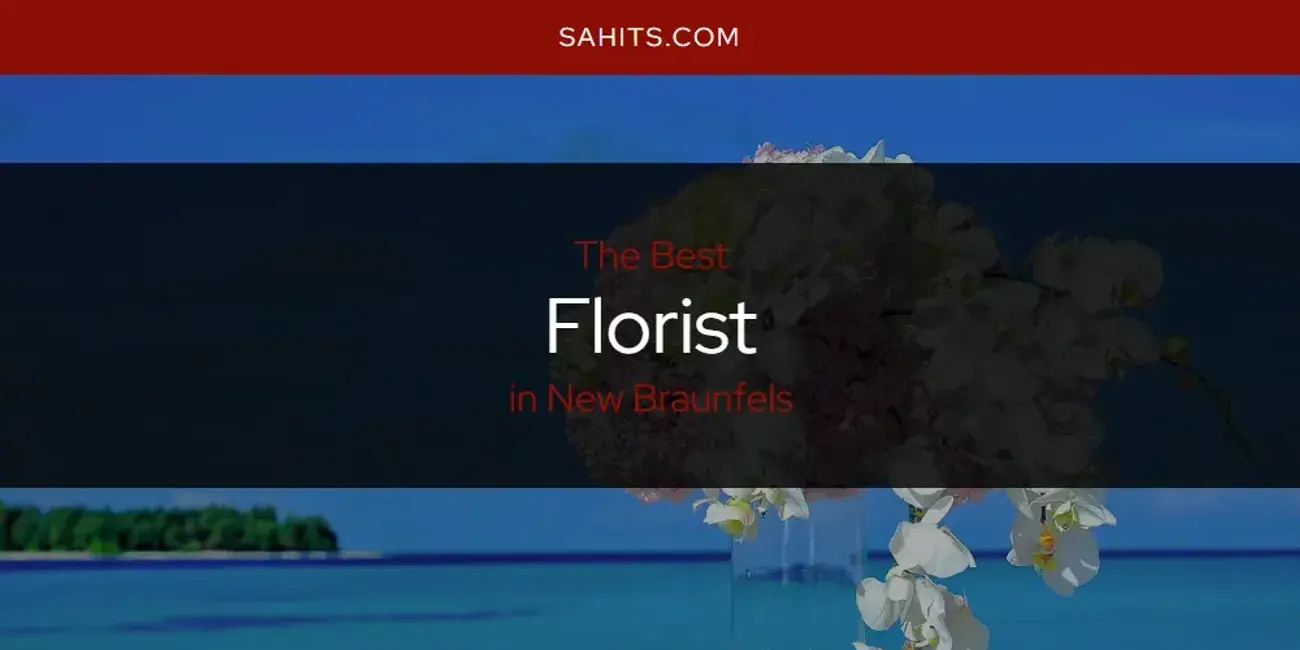 The Absolute Best Florist in New Braunfels  [Updated 2024]