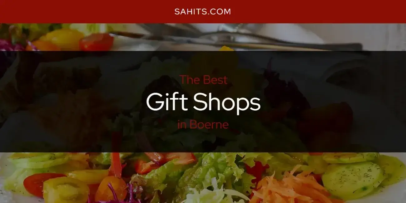 The Absolute Best Gift Shops in Boerne  [Updated 2024]