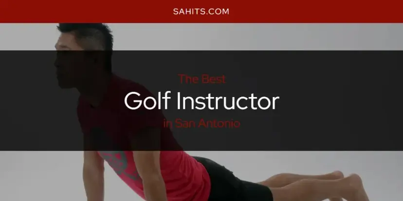 The Absolute Best Golf Instructor in San Antonio  [Updated 2024]