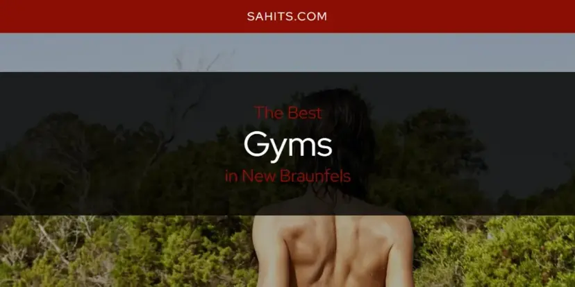 The Absolute Best Gyms in New Braunfels  [Updated 2024]