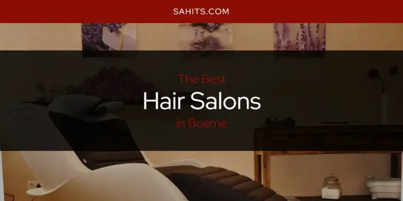 The Absolute Best Hair Salons in Boerne  [Updated 2024]