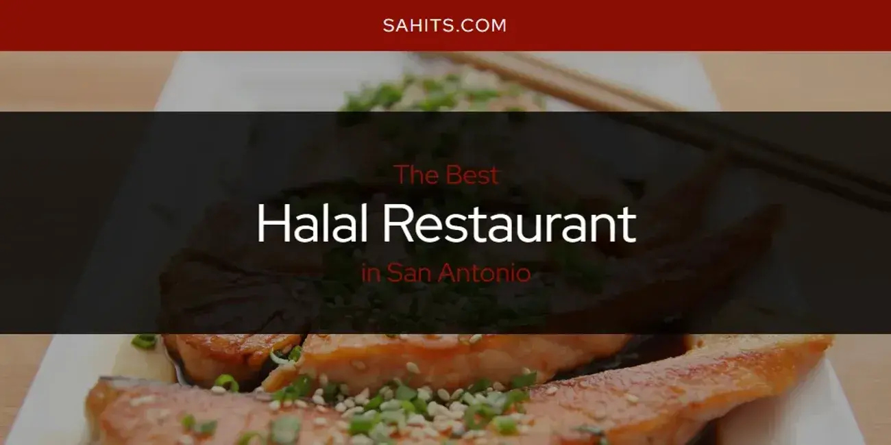 The Absolute Best Halal Restaurant in San Antonio  [Updated 2024]