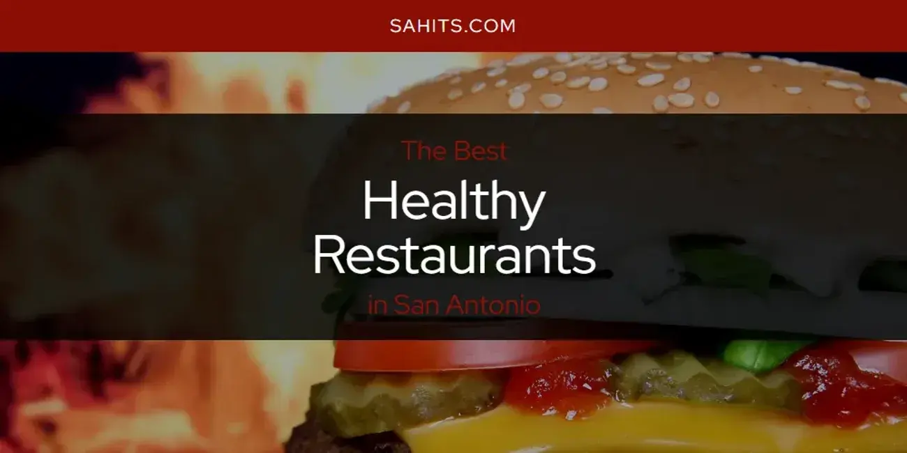 The Absolute Best Healthy Restaurants in San Antonio  [Updated 2024]