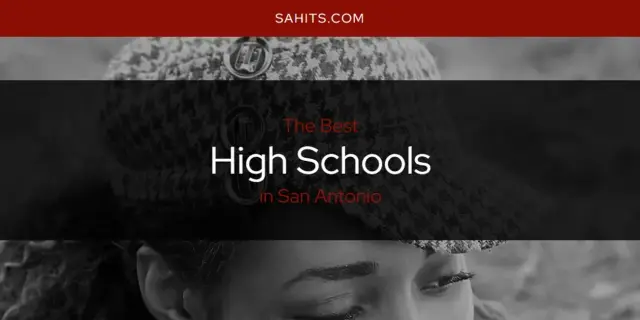 Best High Schools in San Antonio? Here's the Top 15