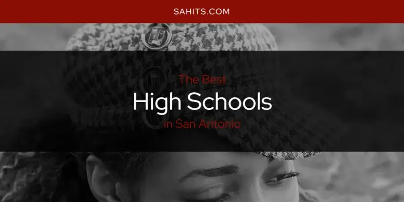 The Absolute Best High Schools in San Antonio  [Updated 2024]