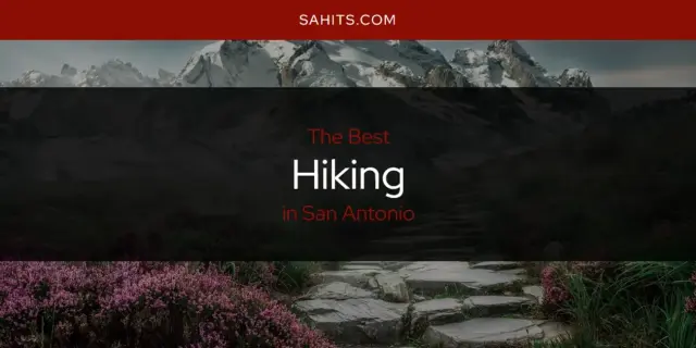 The Absolute Best Hiking in San Antonio  [Updated 2024]