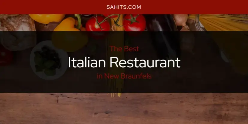 The Absolute Best Italian Restaurant in New Braunfels  [Updated 2024]