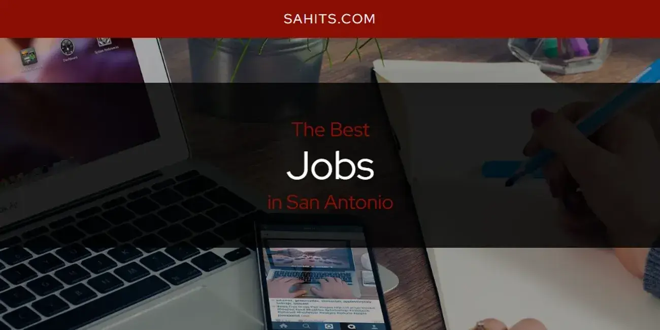 The Absolute Best Jobs in San Antonio  [Updated 2024]