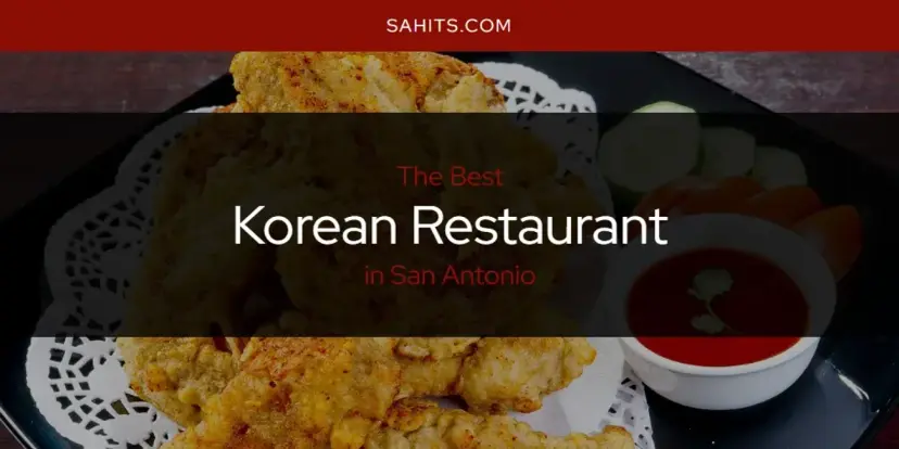 San Antonio's Best Korean Restaurant [Updated 2024]
