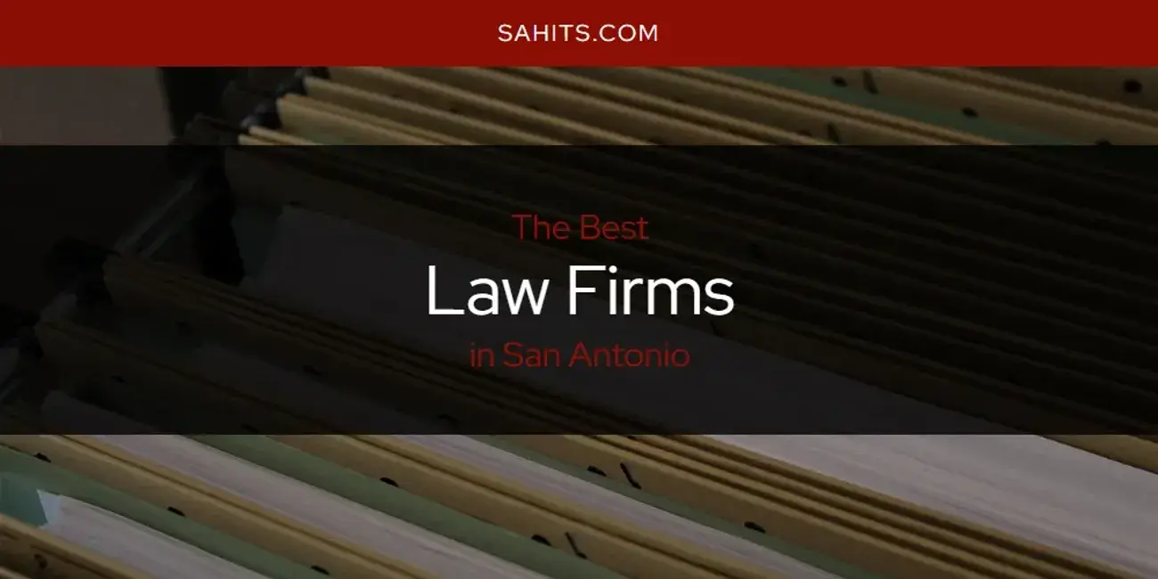 San Antonio's Best Law Firms [Updated 2024]