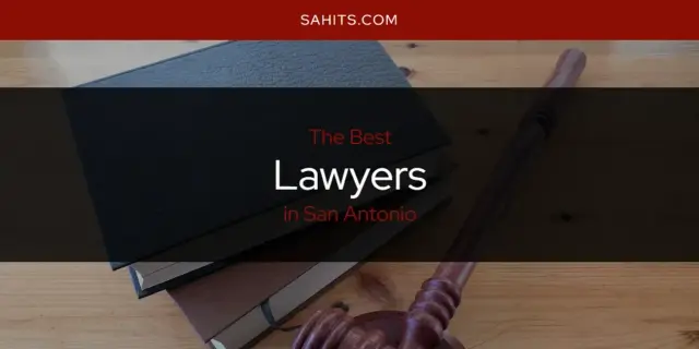 San Antonio's Best Lawyers [Updated 2024]