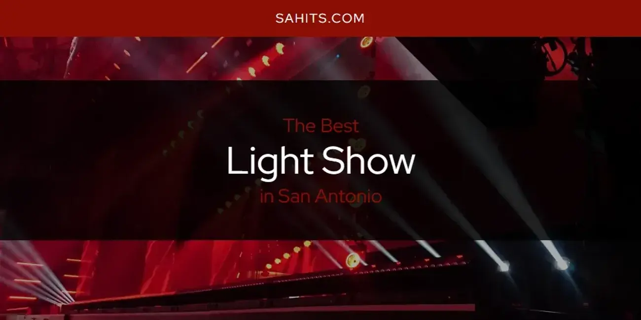 San Antonio's Best Light Show [Updated 2024]