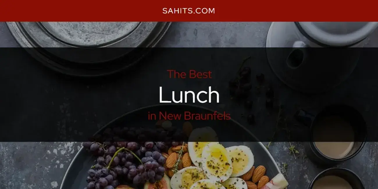 New Braunfels' Best Lunch [Updated 2024]