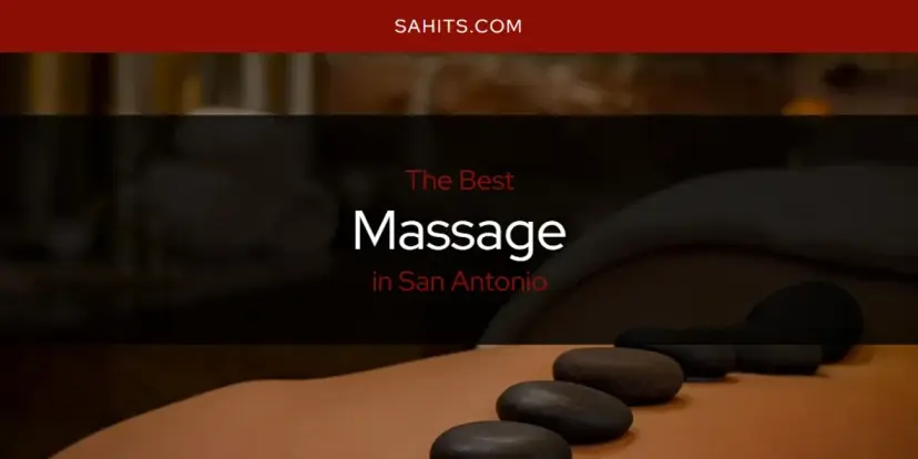 San Antonio's Best Massage [Updated 2024]