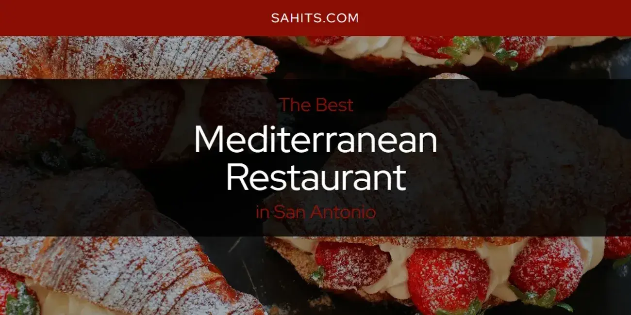 San Antonio's Best Mediterranean Restaurant [Updated 2024]