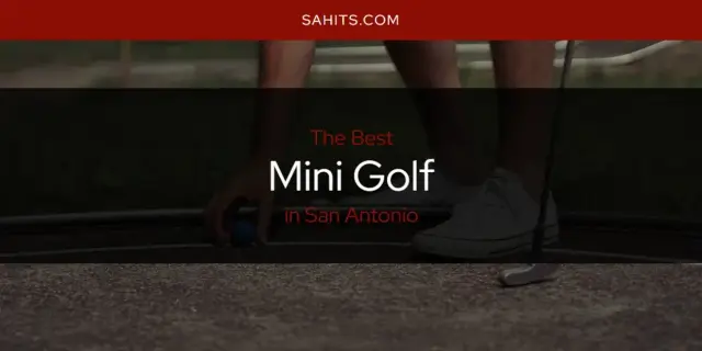 San Antonio's Best Mini Golf [Updated 2024]